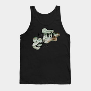 Retired and Loving It Yo'll Tank Top